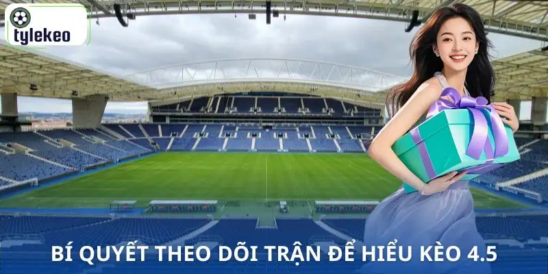 keo-4-5-la-gi-theo-doi-chat-che