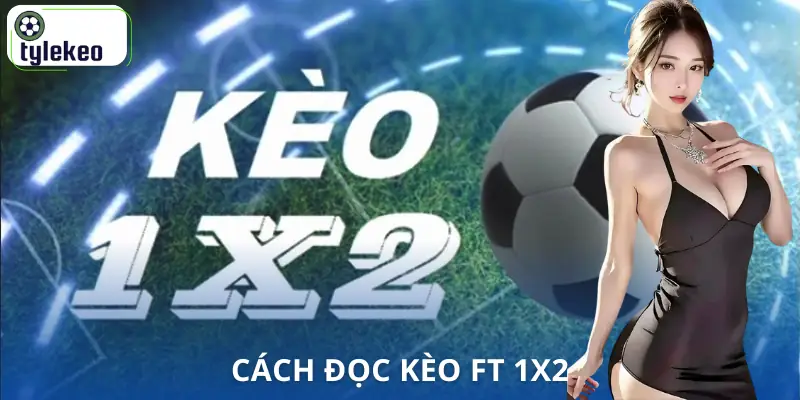 keo-ft-1x2-la-gi-cach-doc