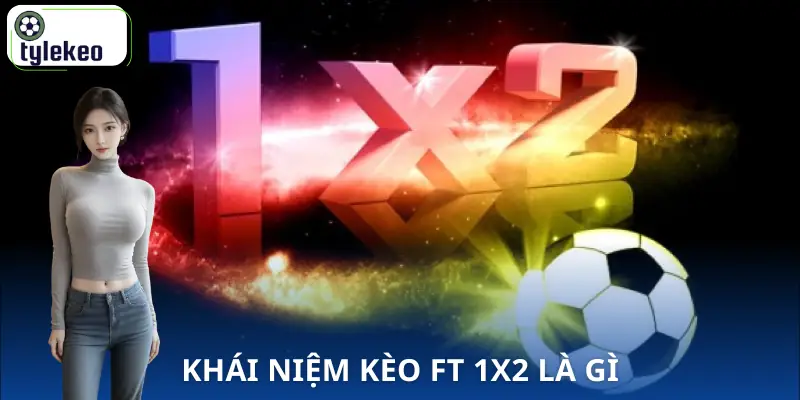 keo-ft-1x2-la-gi-khai-niem