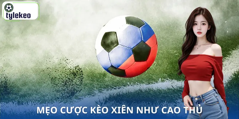 keo-xien-la-gi-meo-choi